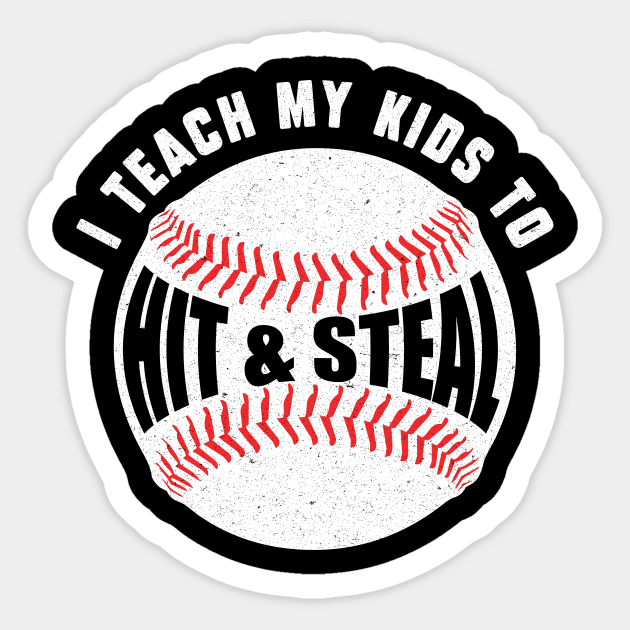 I Teach My Kids to Hit and Steal Sticker by The WYLD Tribe